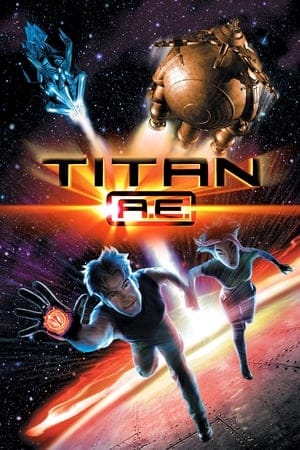 Titan A.E. ไทตั้น เอ.อี. ศึกกู้จักรวาล (2000)